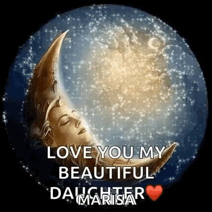 A Woman Is Sleeping On A Crescent Moon With The Words `` Love You My Beautiful Daughter '' Written On It . GIF
