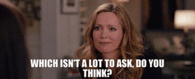 A Woman Is Smiling And Asking Which Isn 'T A Lot To Ask Do You Think ? GIF