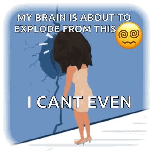 A Woman Is Standing In Front Of A Wall That Says My Brain Is About To Explode From This I Can T Even GIF