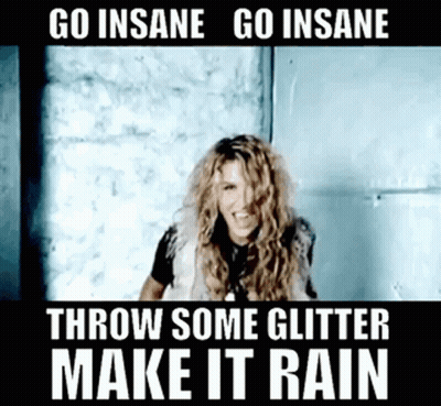 A Woman Is Standing In Front Of A Wall With A Caption That Says Go Insane Go Insane Throw Some Glitter Make It Rain . GIF