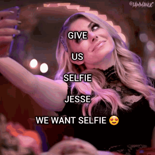 A Woman Is Taking A Selfie With The Words Give Us Selfie Jesse We Want Selfie GIF