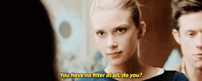 A Woman Is Talking To A Man And Says `` You Have No Filter At All Do You ? '' GIF
