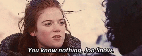 A Woman Is Talking To A Man And Says `` You Know Nothing Jon Snow . '' GIF