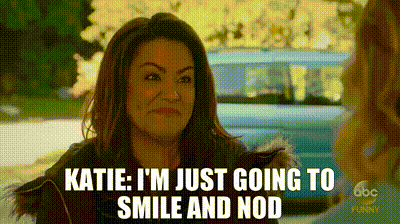 A Woman Is Talking To Another Woman And Says Katie I 'M Just Going To Smile And Nod GIF