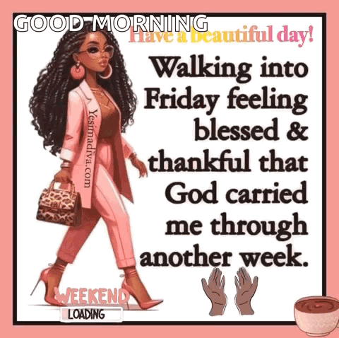 A Woman Is Walking Into A Friday Feeling Blessed And Thankful That God Carried Me Through Another Week GIF