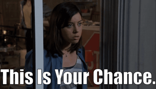 A Woman Looking Out A Window With The Words This Is Your Chance GIF