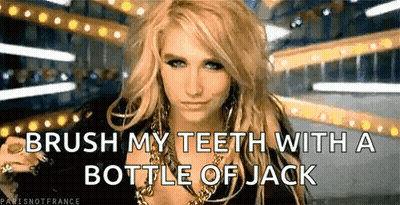 A Woman Says Brush My Teeth With A Bottle Of Jack .. GIF
