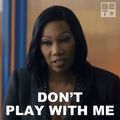 A Woman Says " Do N't Play With Me " While Looking At The Camera GIF