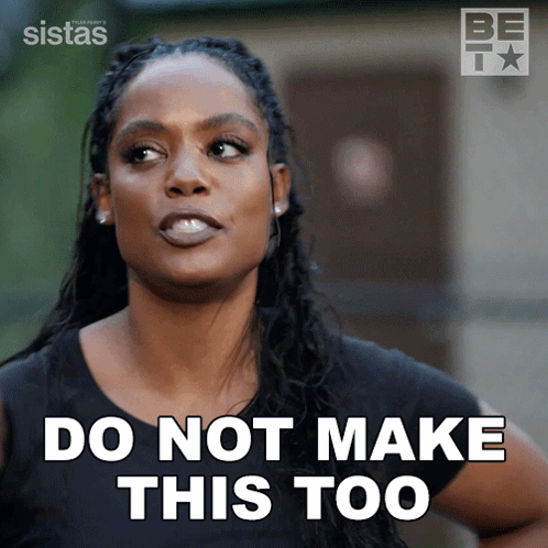 A Woman Says Do Not Make This Too In Front Of A Sistas Logo GIF