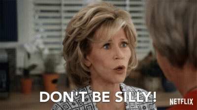 A Woman Says " Don 'T Be Silly " In Front Of A Man GIF