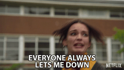 A Woman Says Everyone Always Lets Me Down On Netflix GIF