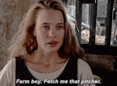 A Woman Says " Farm Boy Fetch Me That Pitcher " In A Movie Scene GIF