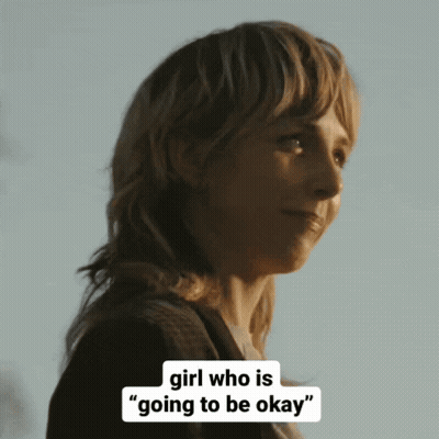 A Woman Says " Girl Who Is Going To Be Okay " In Front Of Her GIF