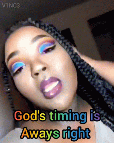 A Woman Says God 'S Timing Is Aways Right GIF