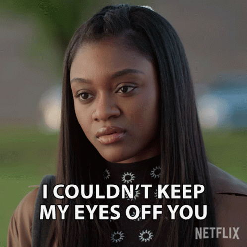 A Woman Says I Couldn 'T Keep My Eyes Off You In A Netflix Advertisement GIF