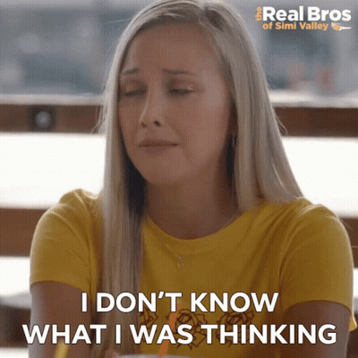 A Woman Says " I Don 'T Know What I Was Thinking " GIF
