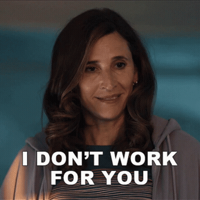 A Woman Says " I Don 'T Work For You " GIF