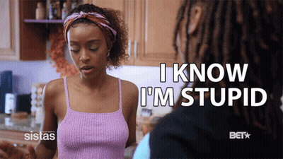 A Woman Says " I Know I 'M Stupid " In Front Of A Man GIF