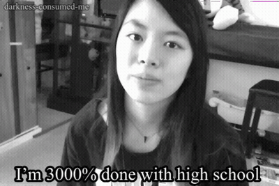 A Woman Says I 'M 3000 % Done With High School In A Black And White Photo GIF
