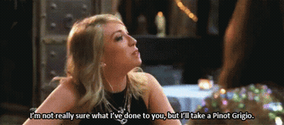A Woman Says I 'M Not Really Sure What I 'Ve Done To You But I 'Ll Take A Pinot GIF
