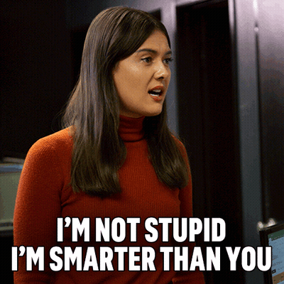 A Woman Says I 'M Not Stupid And I 'M Smarter Than You GIF