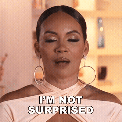 A Woman Says I 'M Not Surprised In Front Of Her Face GIF