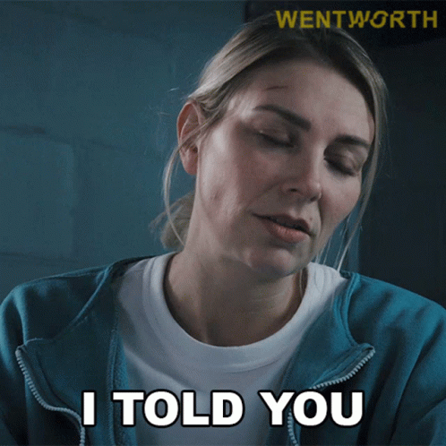 A Woman Says I Told You In Front Of A Wentworth Sign GIF