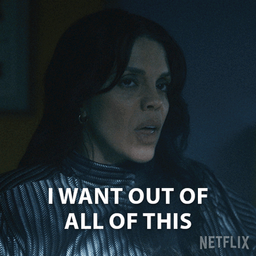 A Woman Says I Want Out Of All Of This In A Netflix Ad GIF