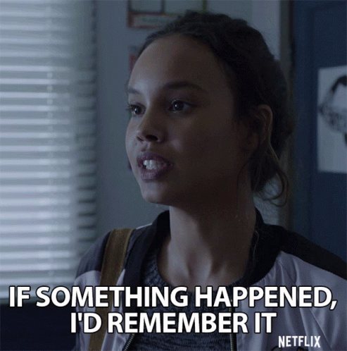 A Woman Says If Something Happened I 'D Remember It From Netflix GIF