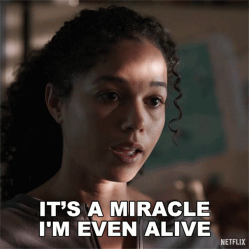 A Woman Says It 'S A Miracle I 'M Even Alive On Netflix GIF