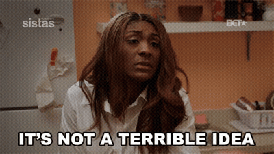 A Woman Says It 'S Not A Terrible Idea In Front Of A Sistas Refrigerator GIF