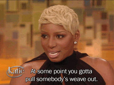 A Woman Says Katie At Some Point You Gotta Pull Somebody 'S Weave Out .. GIF