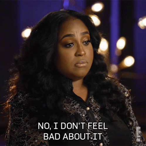 A Woman Says " No I Don 'T Feel Bad About It " GIF