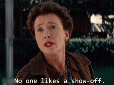 A Woman Says " No One Likes A Show-Off " GIF