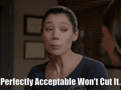 A Woman Says " Perfectly Acceptable Won T Cut It " GIF