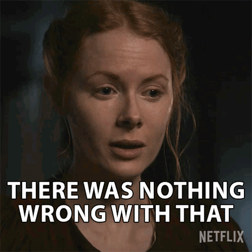 A Woman Says There Was Nothing Wrong With That In A Netflix Advertisement GIF