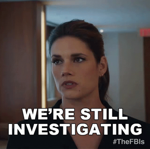 A Woman Says " We 'Re Still Investigating " While Looking At Something GIF