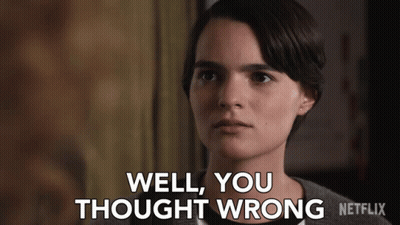 A Woman Says Well You Thought Wrong Netflix GIF