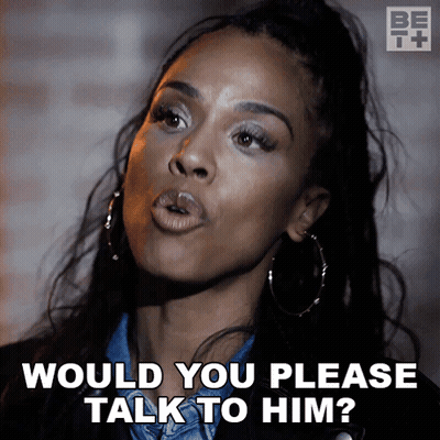 A Woman Says " Would You Please Talk To Him " While Wearing Hoop Earrings GIF