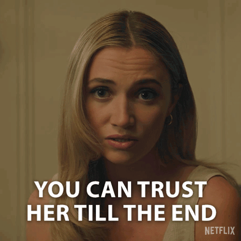 A Woman Says " You Can Trust Her Till The End " On Netflix GIF