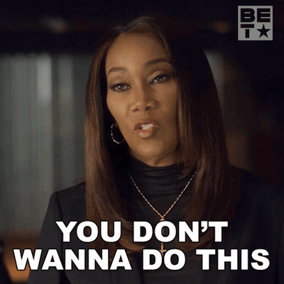 A Woman Says " You Don 'T Wanna Do This " While Wearing Hoop Earrings GIF