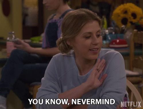 A Woman Says You Know Nevermind In A Netflix Advertisement GIF