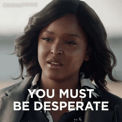 A Woman Says " You Must Be Desperate " In A Graphic GIF