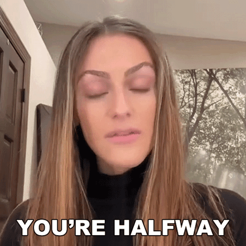 A Woman Says " You 'Re Halfway " In A Video GIF