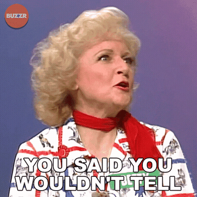 A Woman Says " You Said You Wouldn 'T Tell " GIF