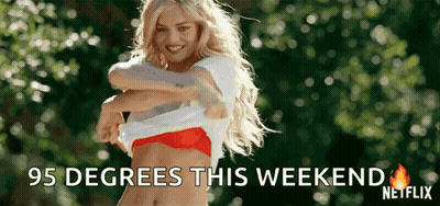 A Woman Taking Off Her Shirt With The Words 95 Degrees This Weekend Netflix GIF