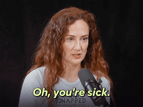 A Woman Talking Into A Microphone With The Words Oh You 'Re Sick On The Bottom GIF