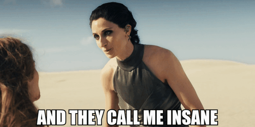 A Woman Talking To Another Woman With The Words And They Call Me Insane GIF