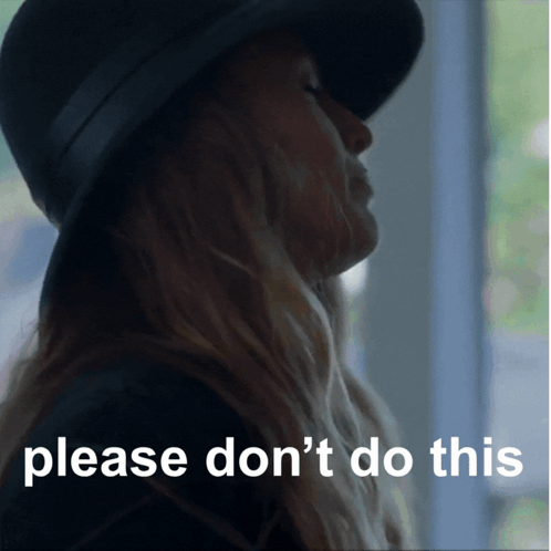 A Woman Wearing A Hat With The Words Please Do N't Do This Written Below Her GIF