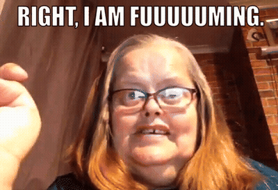 A Woman Wearing Glasses Is Making A Funny Face With The Caption Right I Am Fuuuuming GIF